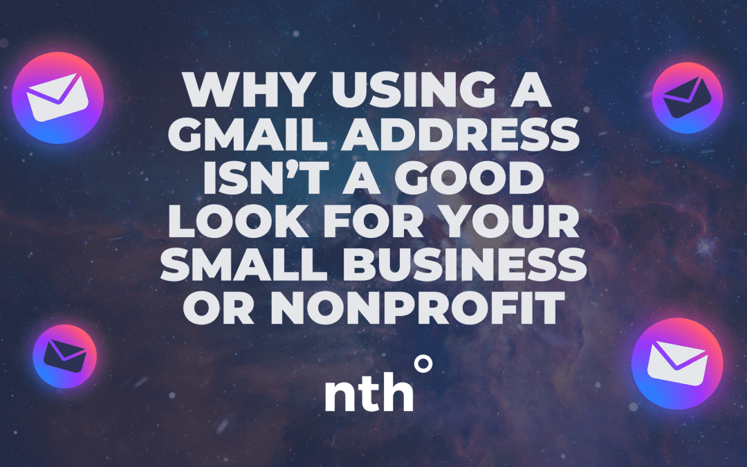 Why Using a Gmail Address Isn’t a Good Look for Your Business or Nonprofit
