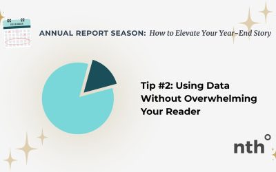 Annual Report Season: How to Elevate Your Year-End Story – Tip #2: Using Data Without Overwhelming Your Reader