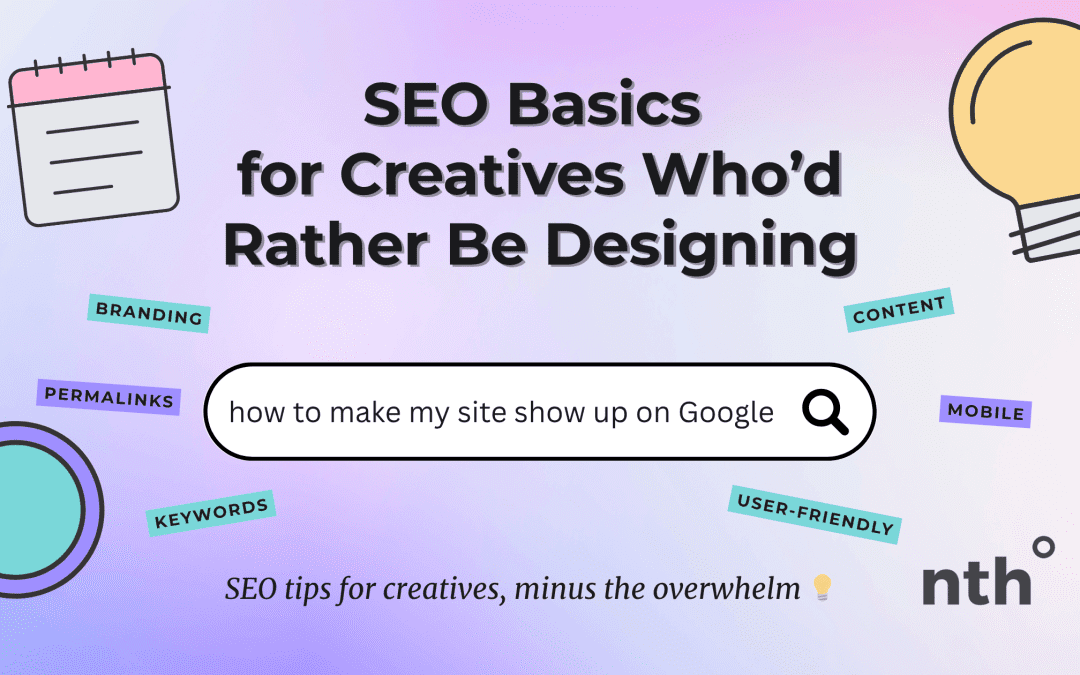 SEO Basics for Creatives Who’d Rather Be Designing