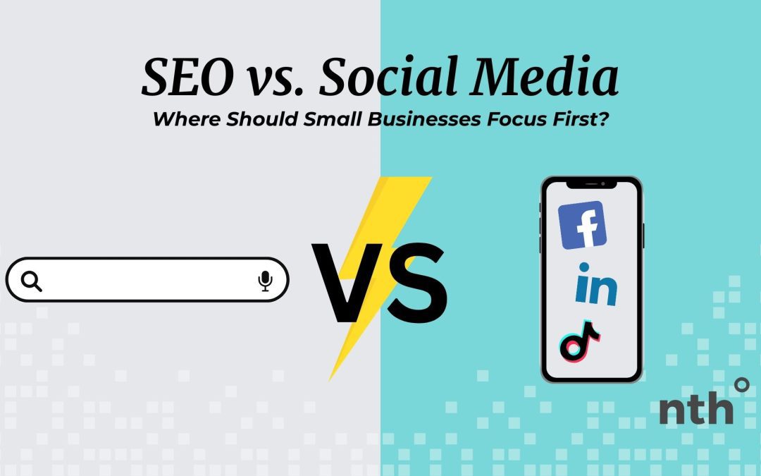 SEO vs. Social Media: Where Should Small Businesses Focus First