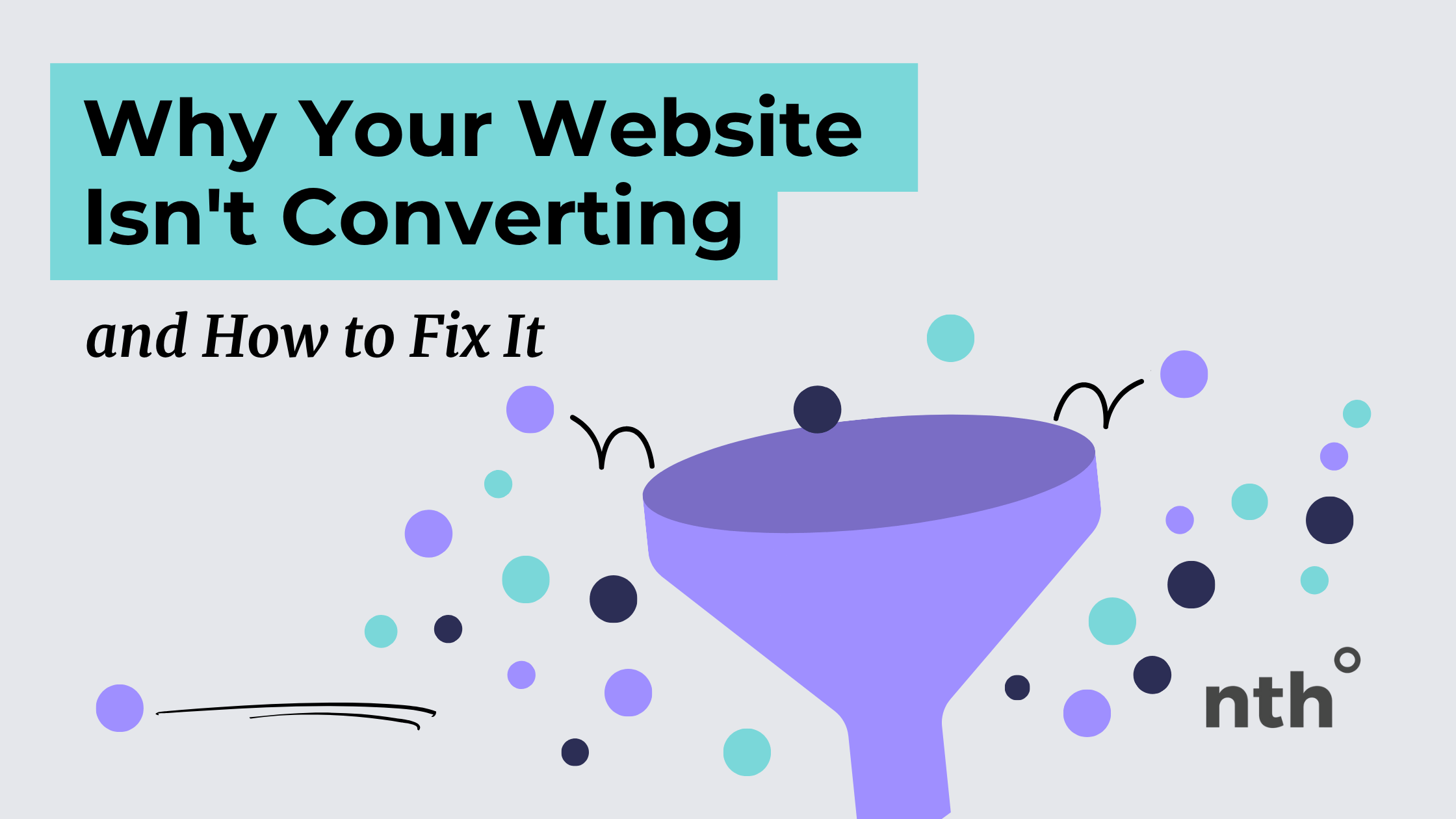 Why Your Website Isn't Converting… And How to Fix It | nth degree media ...