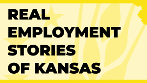 Real Employment Stories of Kansas